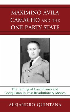Maximino Avila Camacho and the One-Party State (eBook, ePUB) - Quintana, Alejandro