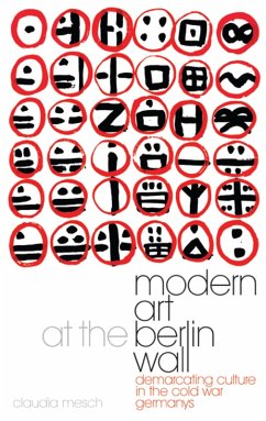 Modern Art at the Berlin Wall (eBook, PDF) - Mesch, Claudia