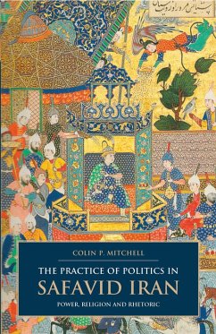 The Practice of Politics in Safavid Iran (eBook, PDF) Cover The Practice of Politics in Safavid Iran (eBook, PDF)