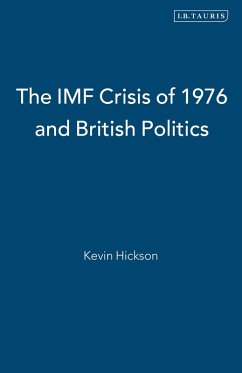 IMF Crisis of 1976 and British Politics, The (eBook, PDF) - Hickson, Kevin