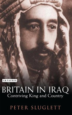 Britain in Iraq (eBook, PDF) - Sluglett, Peter Britain in Iraq (eBook, PDF) - Sluglett, Peter