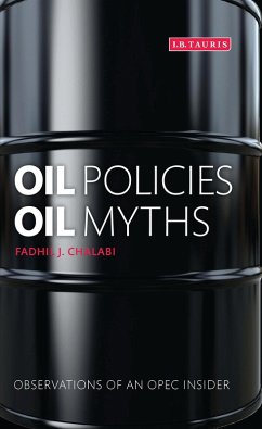 Oil Policies, Oil Myths (eBook, PDF) - Chalabi, Fadhil J. Oil Policies, Oil Myths (eBook, PDF) - Chalabi, Fadhil J.