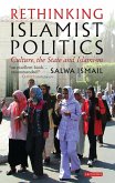 Rethinking Islamist Politics (eBook, ePUB) Rethinking Islamist Politics (eBook, ePUB)
