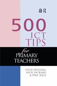 500 ICT Tips for Primary Teachers (eBook, PDF) - Higgins, Steve; Pickard, Nick; Race, Phil