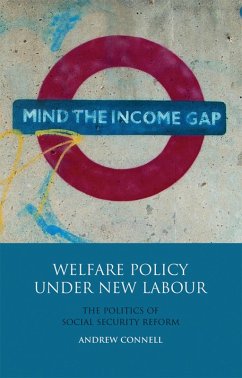 Welfare Policy Under New Labour (eBook, PDF) - Connell, Andrew Welfare Policy Under New Labour (eBook, PDF) - Connell, Andrew