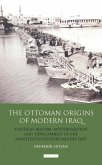 Ottoman Origins of Modern Iraq (eBook, PDF)