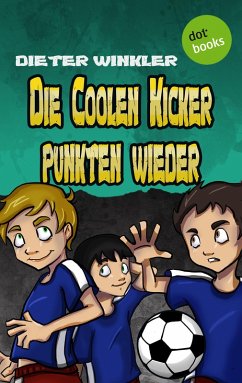 Die Coolen Kicker punkten wieder / Coole Kicker Bd.5 (eBook, ePUB) - Winkler, Dieter