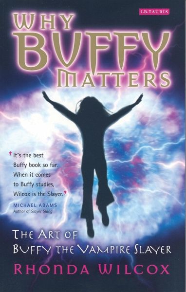 Why Buffy Matters (eBook, ePUB) Why Buffy Matters (eBook, ePUB)