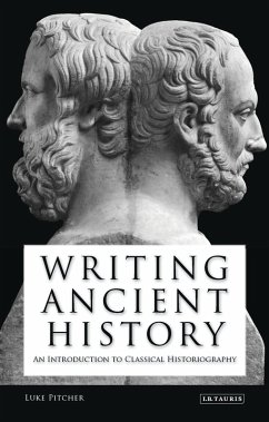 Writing Ancient History (eBook, PDF) - Pitcher, Luke