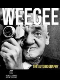 Weegee: The Autobiography (Annotated) (eBook, ePUB)