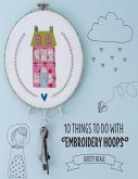 10 Things to do with Embroidery Hoops (eBook, ePUB)