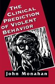 Clinical Prediction of Violent Behavior (The Master Work Series) (eBook, ePUB) Clinical Prediction of Violent Behavior (The Master Work Series) (eBook, ePUB)
