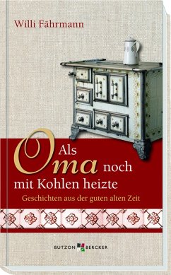 Als Oma noch mit Kohlen heizte (eBook, ePUB) - Fährmann, Willi