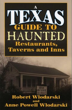 Texas Guide to Haunted Restaurants, Taverns, and Inns (eBook, ePUB) - Wlodarski, Robert Texas Guide to Haunted Restaurants, Taverns, and Inns (eBook, ePUB) - Wlodarski, Robert