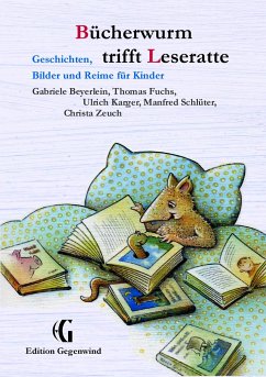 Bücherwurm trifft Leseratte - Beyerlein, Gabriele; Fuchs, Thomas; Karger, Ulrich; Schlüter, Manfred; Zeuch, Christa
