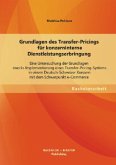 Grundlagen des Transfer-Pricings für konzerninterne Dienstleistungserbringung: Eine Untersuchung der Grundlagen zwecks Implementierung eines Transfer-Pricing-Systems in einem Deutsch-Schweizer Konzern mit dem Schwerpunkt e-Commerce