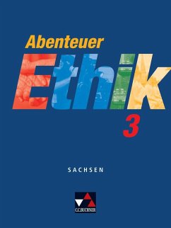 Abenteuer Ethik 3 Schülerband Sachsen - Peters, Jörg; Peters, Martina; Rohbeck, Johannes; Rolf, Bernd; Sänger, Monika
