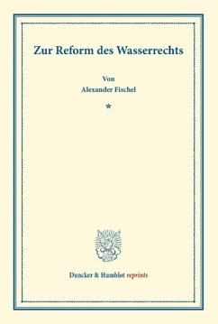 Zur Reform des Wasserrechts - Fischel, Alexander