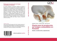 Planta para la producción de hongos comestibles en Panamá - Franco, Heriberto;Vega, Aracelly;De León, Javier