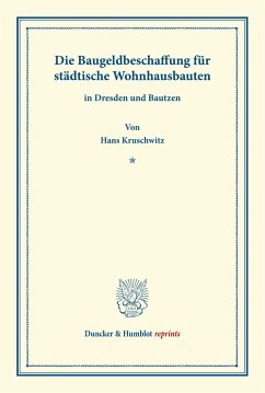 Die Baugeldbeschaffung für städtische Wohnhausbauten. - Kruschwitz, Hans