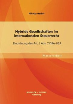 Hybride Gesellschaften im internationalen Steuerrecht: Einordnung des Art. 1 Abs. 7 DBA-USA - Herber, Nikolay