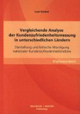 Vergleichende Analyse der Kundenzufriedenheitsmessung in unterschiedlichen Ländern: Darstellung und kritische Würdigung nationaler Kundenzufriedenheitsindizes