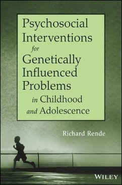 Psychosocial Interventions for Genetically Influenced Problems in Childhood and Adolescence - Rende, Richard