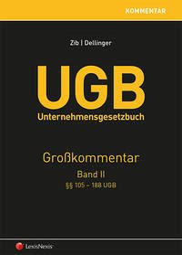 UGB Großkommentar / UGB Unternehmensgesetzbuch Kommentar - Band II - Abazagic, Belma; Baumüller, Josef; Dellinger, Markus; Gindra-Vady, Gerwald; Grbenic, Stefan O.; Haberer, Thomas; Hartlieb, Franz; Horn, Christian; Jaufer, Clemens; Kallab, Stephan; Konwitschka, Peter; Kuchar, Karoline; Ladler, Mona Philomena; Potschka, Stefan; Schellner, Julia; Schopper, Alexander; Schummer, Gerhard; Simonishvili, Zurab; Sindelar, Wolfgang; Stockenhuber, Peter; Terlitza, Bernd; Thiery, Gottfried; Thöni, Wilfried; Tschurtschenthaler, Susanna; Walch, Mathias; Zib, Christian; Zol