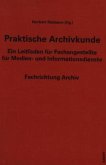 Praktische Archivkunde Praktische Archivkunde