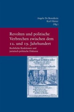 Revolten und politische Verbrechen zwischen dem 12. und 19. Jahrhundert. Revolts and Political Crime from the 12th to the 19th Century