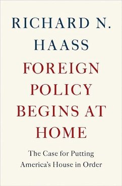 Foreign Policy Begins at Home - Haass, Richard N