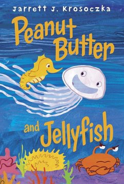 Peanut Butter and Jellyfish - Krosoczka, Jarrett J