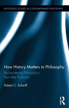 How History Matters to Philosophy - Scharff, Robert C