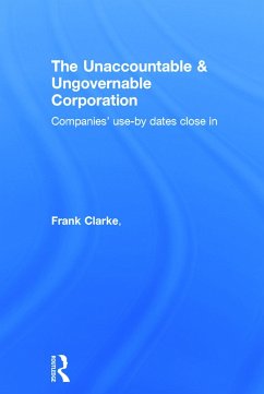 The Unaccountable & Ungovernable Corporation - Clarke, Frank; Dean, Graeme; Egan, Matthew