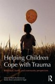 Helping Children Cope with Trauma: Individual, Family and Community Perspectives
