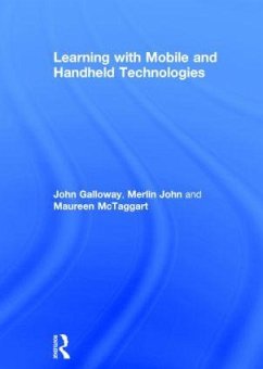 Learning with Mobile and Handheld Technologies - Galloway, John; John, Merlin; McTaggart, Maureen