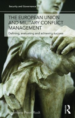 The European Union and Military Conflict Management - Peen Rodt, Annemarie