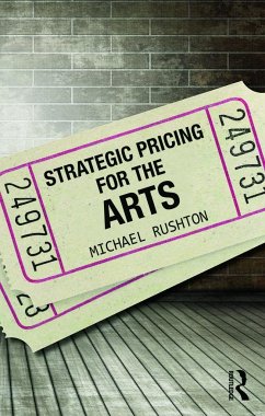 Strategic Pricing for the Arts - Rushton, Michael