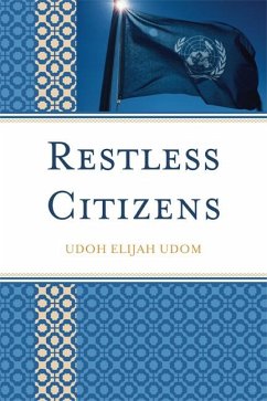 Restless Citizens (eBook, ePUB) - Udom, Udoh Elijah Restless Citizens (eBook, ePUB) - Udom, Udoh Elijah