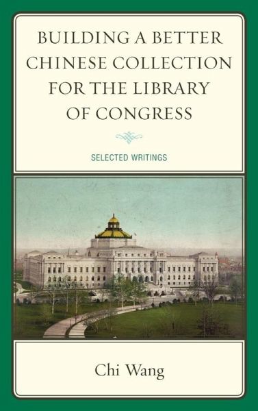 Building a Better Chinese Collection for the Library of Congress (eBook, ePUB) Building a Better Chinese Collection for the Library of Congress (eBook, ePUB)