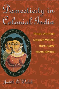 Domesticity in Colonial India (eBook, ePUB) - Walsh, Judith E.