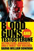 Blood, Guns, and Testosterone (eBook, ePUB)