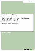 Wie erstelle ich einen Vorschlag für eine Masterarbeit? (proposal) (eBook, PDF)