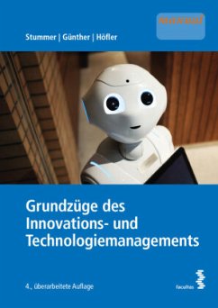 Grundzüge des Innovations- und Technologiemanagements - Stummer, Christian;Günther, Markus;Höfler, Anna Maria