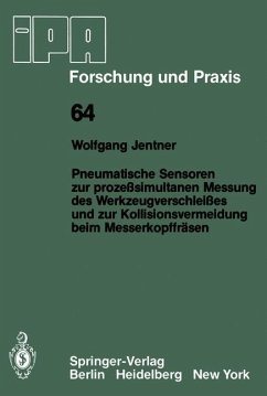 Pneumatische Sensoren zur prozeßsimultanen Messung des Werkzeugverschleißes und zur Kollisionsvermeidung beim Messerkopffräsen - Jentner, W.