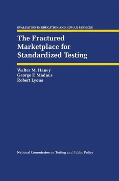 The Fractured Marketplace for Standardized Testing - Haney, Walter M.;Lyons, Robert;Madaus, George F.