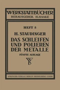 Das Schleifen und Polieren der Metalle - Staudinger, H.