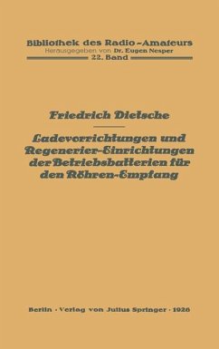 Ladevorrichtungen und Regenerier-Einrichtungen der Betriebsbatterien für den Röhren-Empfang - Dietsche, Friedrich