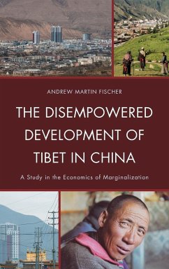 The Disempowered Development of Tibet in China - Fischer, Andrew Martin