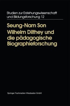 Wilhelm Dilthey und die pädagogische Biographieforschung - Son, Seung-Nam